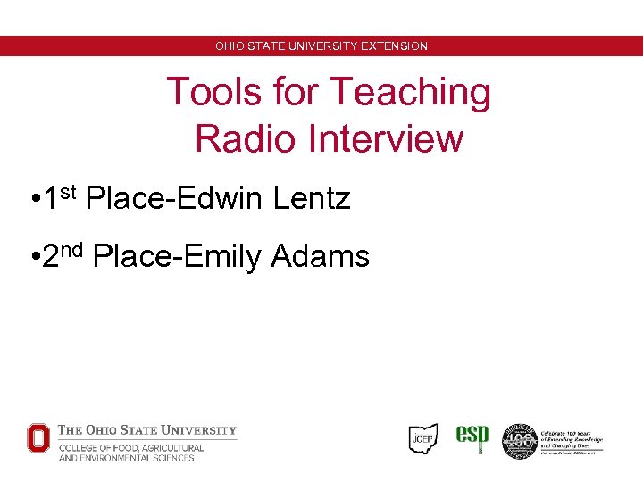 OHIO STATE UNIVERSITY EXTENSION Tools for Teaching Radio Interview • 1 st Place-Edwin Lentz