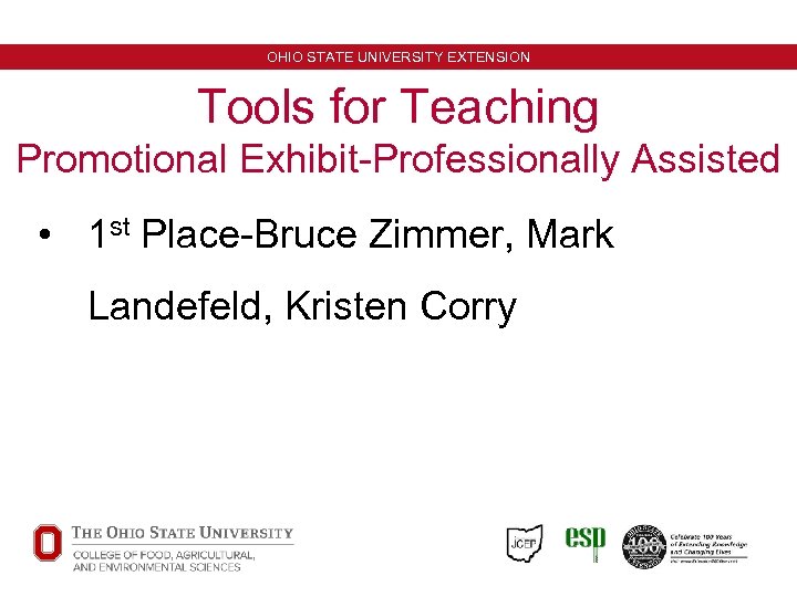 OHIO STATE UNIVERSITY EXTENSION Tools for Teaching Promotional Exhibit-Professionally Assisted • 1 st Place-Bruce