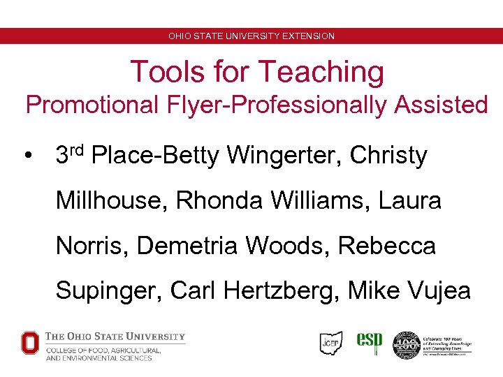 OHIO STATE UNIVERSITY EXTENSION Tools for Teaching Promotional Flyer-Professionally Assisted • 3 rd Place-Betty