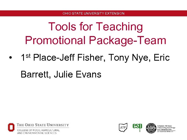 OHIO STATE UNIVERSITY EXTENSION Tools for Teaching Promotional Package-Team • 1 st Place-Jeff Fisher,