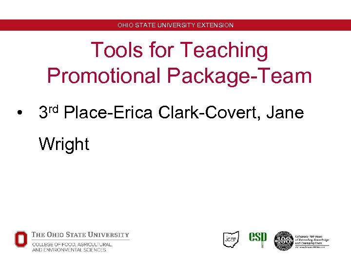 OHIO STATE UNIVERSITY EXTENSION Tools for Teaching Promotional Package-Team • 3 rd Place-Erica Clark-Covert,