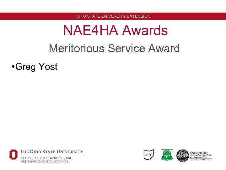 OHIO STATE UNIVERSITY EXTENSION NAE 4 HA Awards Meritorious Service Award • Greg Yost