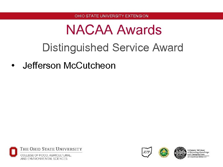 OHIO STATE UNIVERSITY EXTENSION NACAA Awards Distinguished Service Award • Jefferson Mc. Cutcheon 