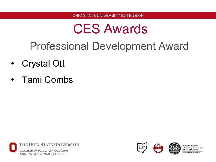 OHIO STATE UNIVERSITY EXTENSION CES Awards Professional Development Award • Crystal Ott • Tami