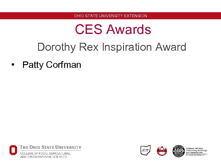 OHIO STATE UNIVERSITY EXTENSION CES Awards Dorothy Rex Inspiration Award • Patty Corfman 