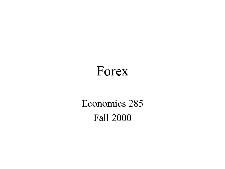 Forex Economics 285 Fall 2000 