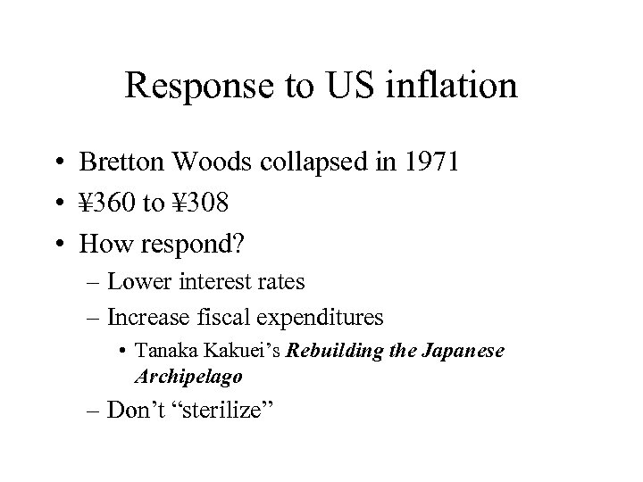 Response to US inflation • Bretton Woods collapsed in 1971 • ¥ 360 to