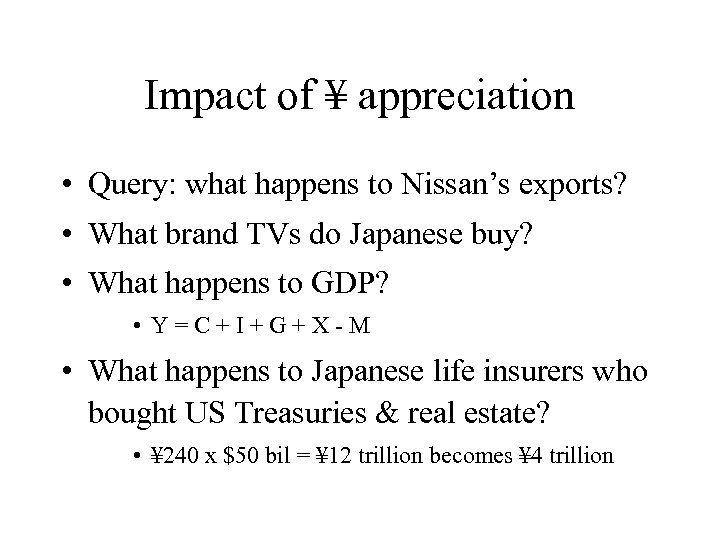 Impact of ¥ appreciation • Query: what happens to Nissan’s exports? • What brand