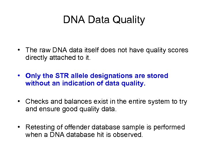 DNA Data Quality • The raw DNA data itself does not have quality scores