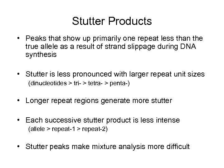 Stutter Products • Peaks that show up primarily one repeat less than the true