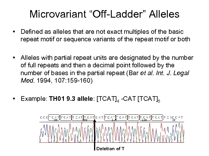 Microvariant “Off-Ladder” Alleles • Defined as alleles that are not exact multiples of the