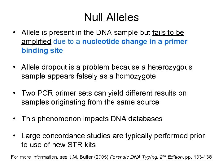 Null Alleles • Allele is present in the DNA sample but fails to be