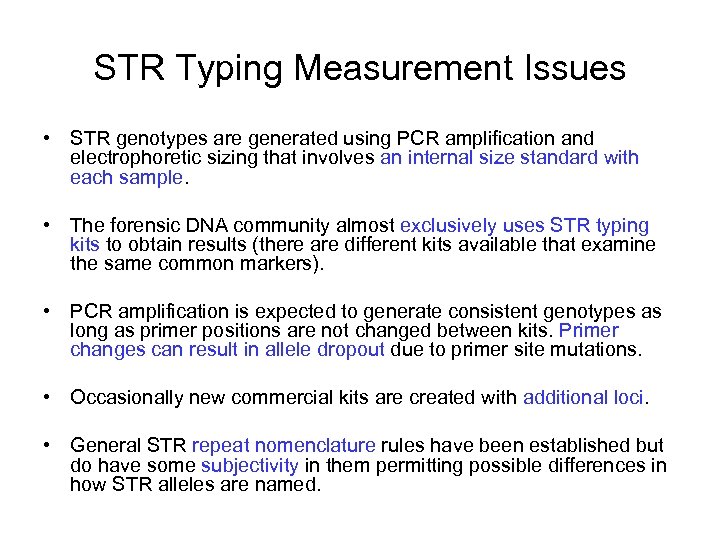 STR Typing Measurement Issues • STR genotypes are generated using PCR amplification and electrophoretic