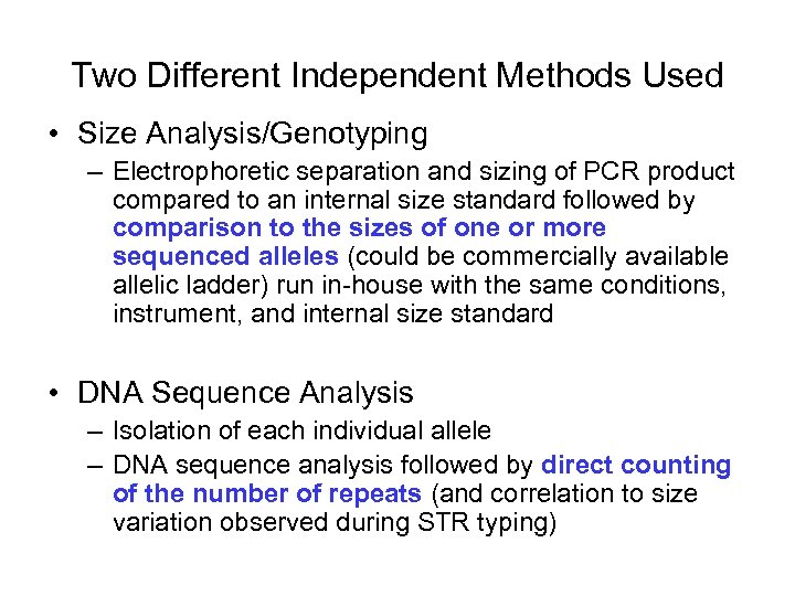 Two Different Independent Methods Used • Size Analysis/Genotyping – Electrophoretic separation and sizing of