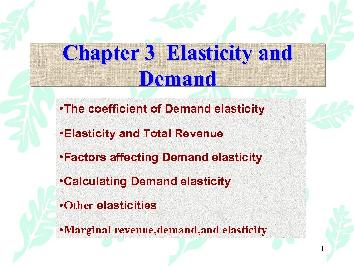 Chapter 3 Elasticity and Demand • The coefficient of Demand elasticity • Elasticity and