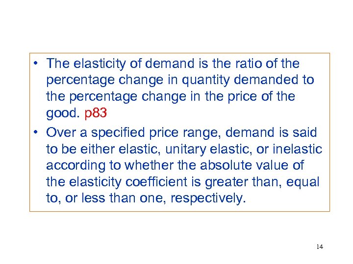  • The elasticity of demand is the ratio of the percentage change in
