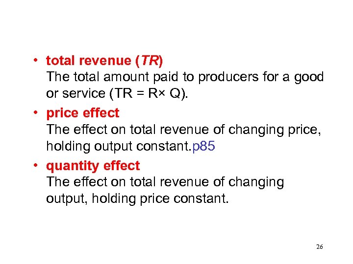  • total revenue (TR) The total amount paid to producers for a good