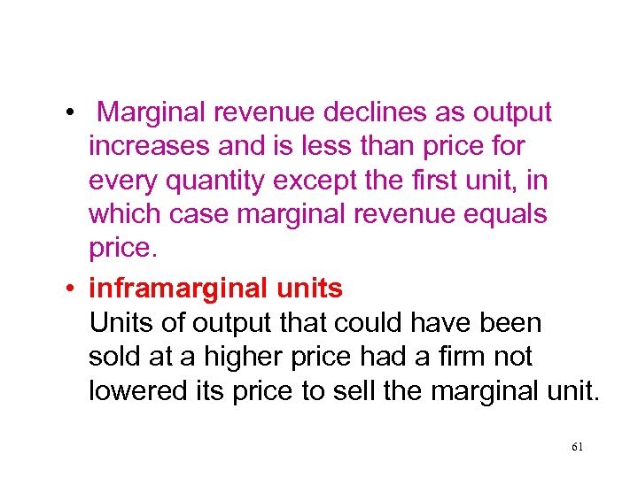 • Marginal revenue declines as output increases and is less than price for