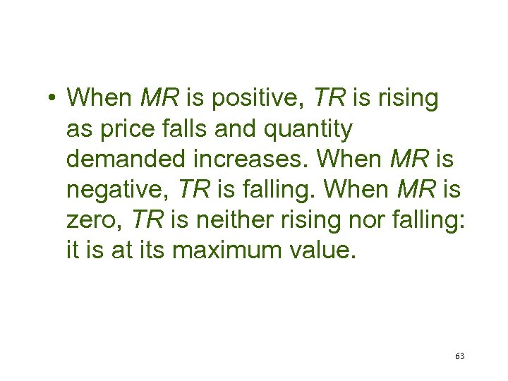  • When MR is positive, TR is rising as price falls and quantity