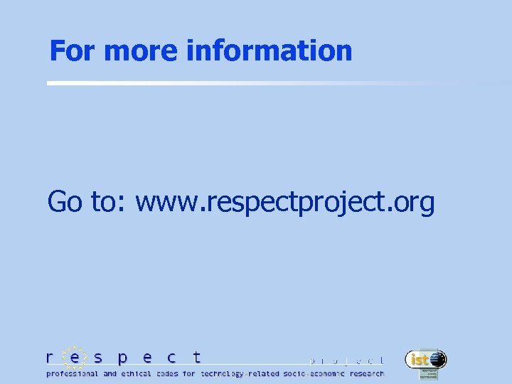For more information Go to: www. respectproject. org 