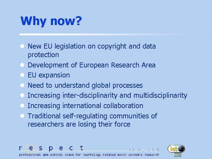 Why now? l New EU legislation on copyright and data l l l protection