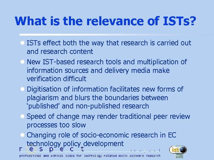 What is the relevance of ISTs? l ISTs effect both the way that research