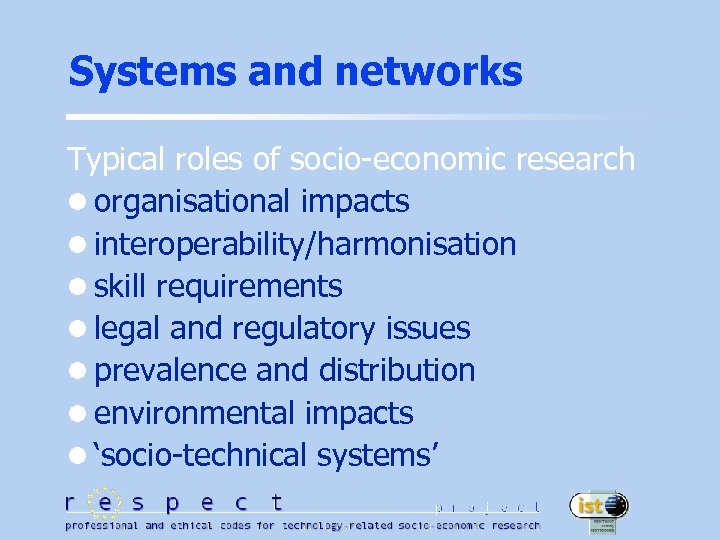 Systems and networks Typical roles of socio-economic research l organisational impacts l interoperability/harmonisation l