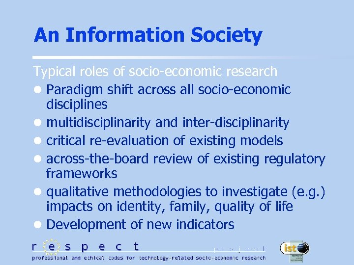 An Information Society Typical roles of socio-economic research l Paradigm shift across all socio-economic
