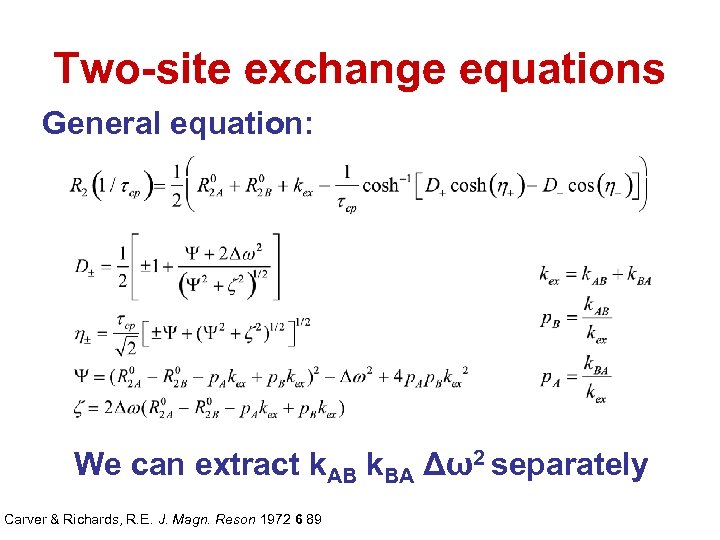 Two-site exchange equations General equation: We can extract k. AB k. BA Δω2 separately