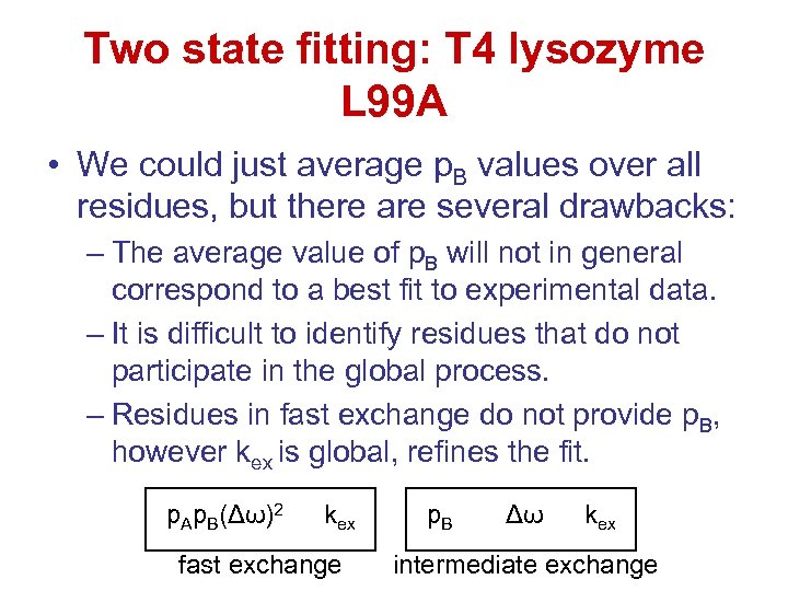 Two state fitting: T 4 lysozyme L 99 A • We could just average