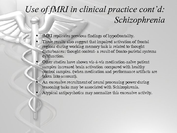 Use of f. MRI in clinical practice cont’d: Schizophrenia w f. MRI replicates previous