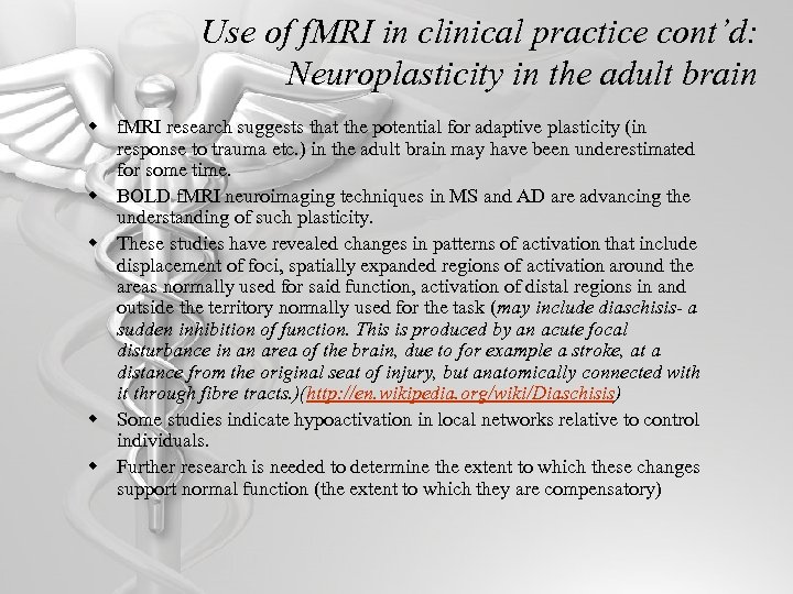 Use of f. MRI in clinical practice cont’d: Neuroplasticity in the adult brain w