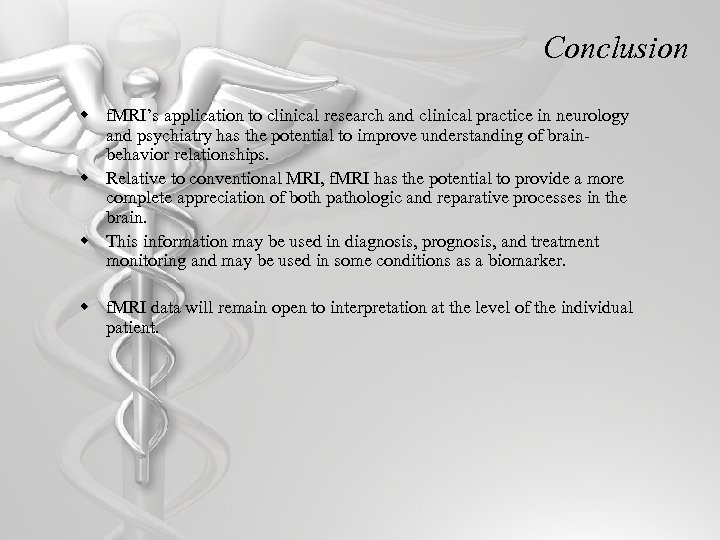 Conclusion w f. MRI’s application to clinical research and clinical practice in neurology and