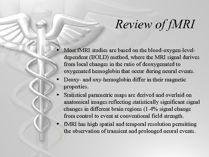 Review of f. MRI w Most f. MRI studies are based on the blood-oxygen-leveldependent