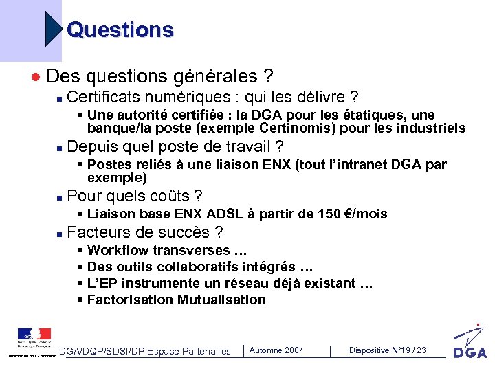 Questions l Des questions générales ? n Certificats numériques : qui les délivre ?