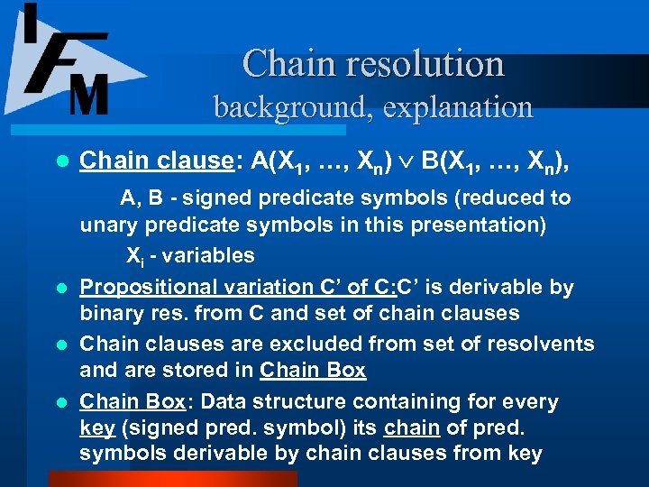 Chain resolution background, explanation l Chain clause: A(X 1, …, Xn) B(X 1, …,