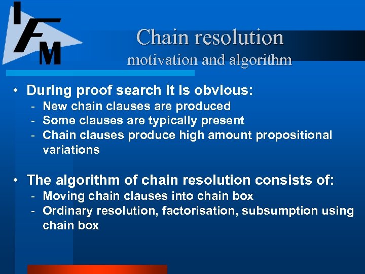 Chain resolution motivation and algorithm • During proof search it is obvious: New chain