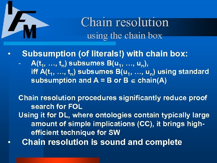 Chain resolution using the chain box • Subsumption (of literals!) with chain box: A(t