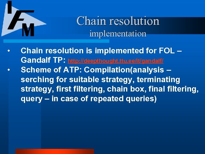Chain resolution implementation • • Chain resolution is implemented for FOL – Gandalf TP: