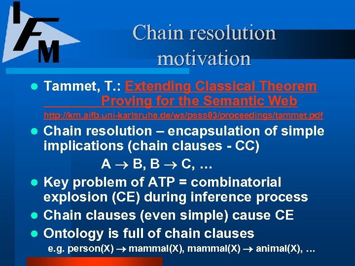 Chain resolution motivation l Tammet, T. : Extending Classical Theorem Proving for the Semantic