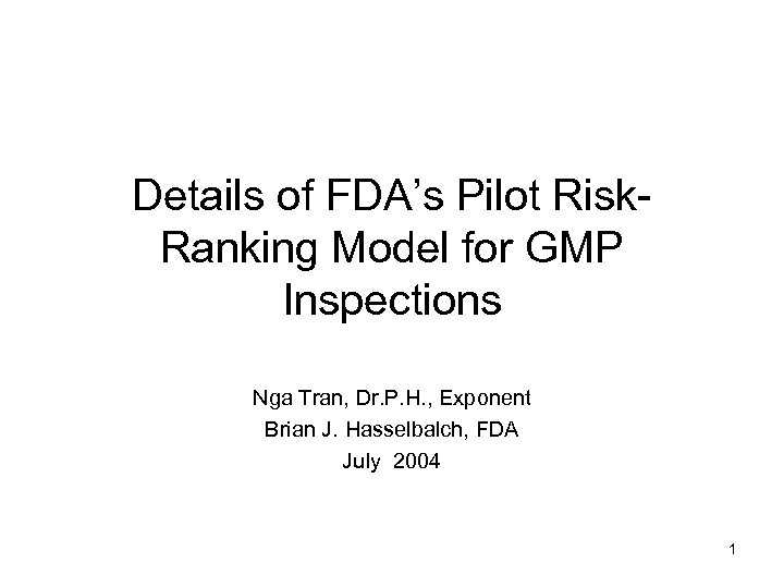 Details of FDA’s Pilot Risk. Ranking Model for GMP Inspections Nga Tran, Dr. P.