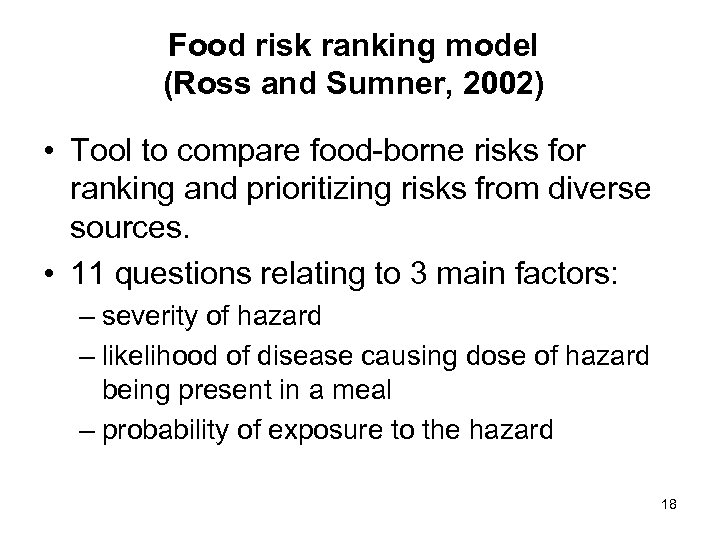 Food risk ranking model (Ross and Sumner, 2002) • Tool to compare food-borne risks