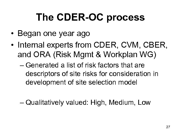 The CDER-OC process • Began one year ago • Internal experts from CDER, CVM,