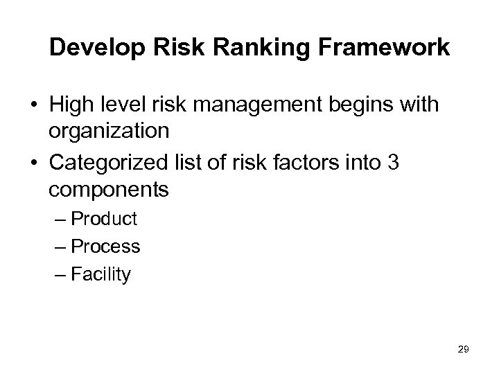 Develop Risk Ranking Framework • High level risk management begins with organization • Categorized
