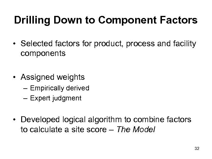 Drilling Down to Component Factors • Selected factors for product, process and facility components
