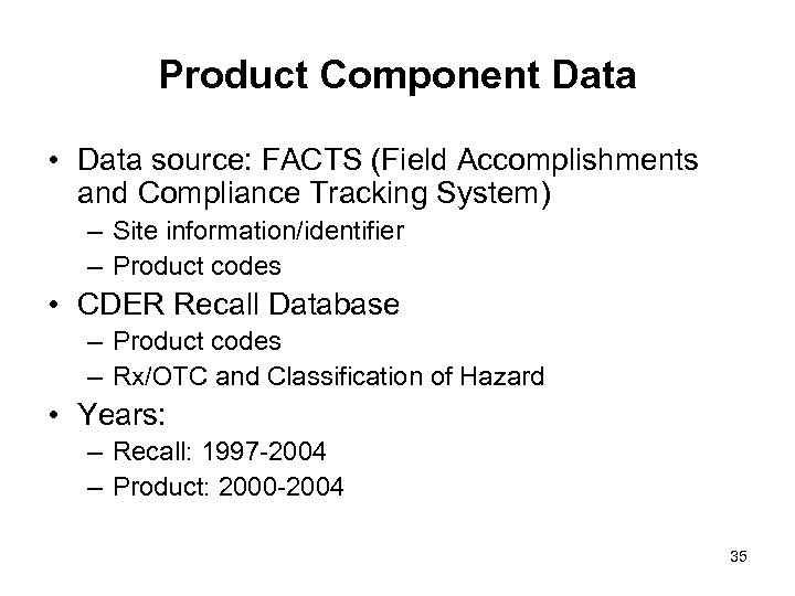 Product Component Data • Data source: FACTS (Field Accomplishments and Compliance Tracking System) –