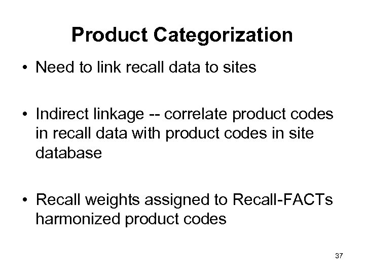 Product Categorization • Need to link recall data to sites • Indirect linkage --