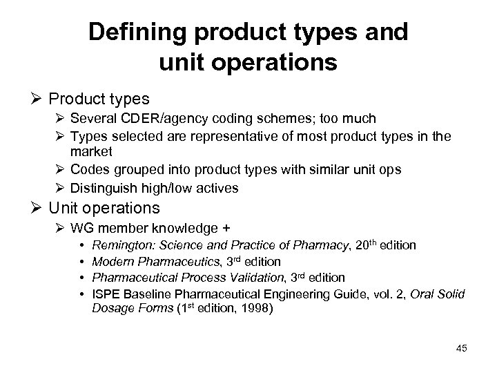 Defining product types and unit operations Ø Product types Ø Several CDER/agency coding schemes;