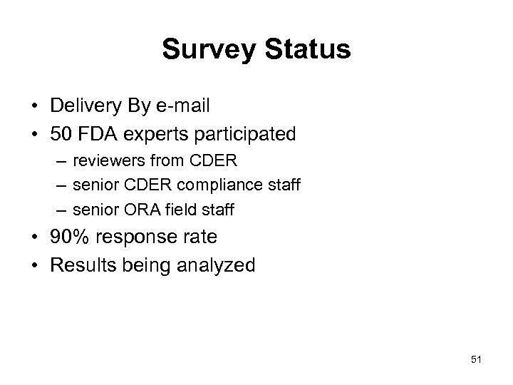 Survey Status • Delivery By e-mail • 50 FDA experts participated – reviewers from