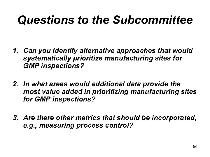 Questions to the Subcommittee 1. Can you identify alternative approaches that would systematically prioritize
